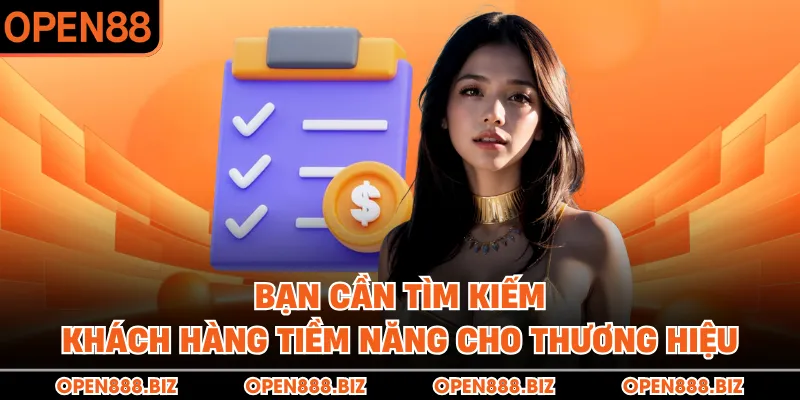 Bạn cần tìm kiếm khách hàng tiềm năng cho thương hiệu