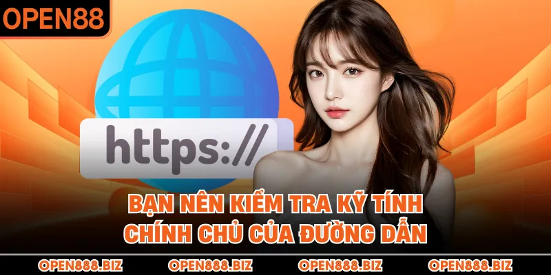 Bạn nên kiểm tra kỹ tính chính chủ của đường dẫn