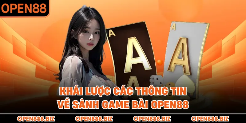 Khái lược các thông tin về sảnh game bài OPEN88